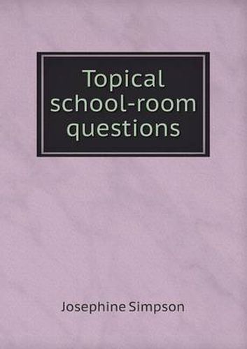 Cover image for Topical school-room questions