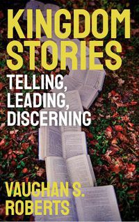 Cover image for Kingdom Stories: Telling, Leading, Discerning