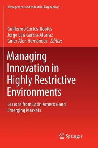 Cover image for Managing Innovation in Highly Restrictive Environments: Lessons from Latin America and Emerging Markets