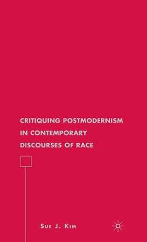 Critiquing Postmodernism in Contemporary Discourses of Race