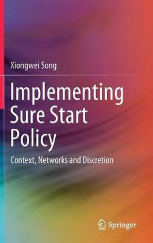 Cover image for Implementing Sure Start Policy: Context, Networks and Discretion