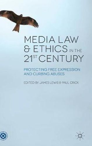 Cover image for Media Law and Ethics in the 21st Century: Protecting Free Expression and Curbing Abuses