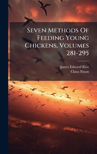 Cover image for Seven Methods Of Feeding Young Chickens, Volumes 281-295