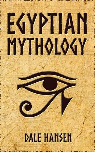 Cover image for Egyptian Mythology: Tales of Egyptian Gods, Goddesses, Pharaohs, & the Legacy of Ancient Egypt