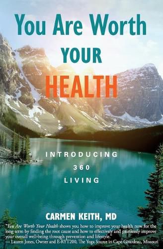 Cover image for You Are Worth Your Health: Introducing 360 Living