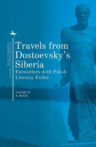 Cover image for Travels from Dostoevsky's Siberia: Encounters with Polish Literary Exiles