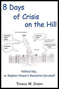 Cover image for 8 Days of Crisis on the Hill; Political Blip...or Stephen Harper's Revolution Derailed?