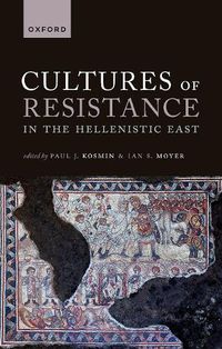 Cover image for Cultures of Resistance in the Hellenistic East