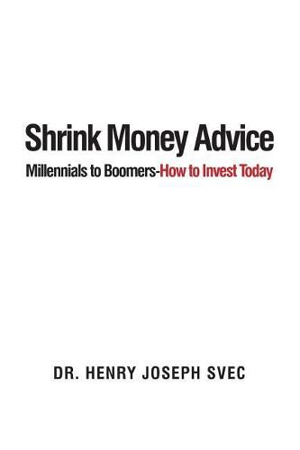 Cover image for Shrink Money Advice: From Millennials to Boomers-How to Invest Today