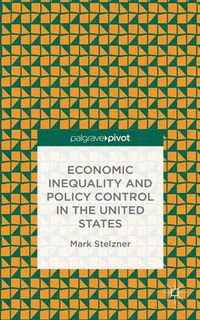 Cover image for Economic Inequality and Policy Control in the United States