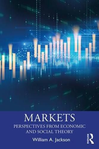 Cover image for Markets: Perspectives from Economic and Social Theory