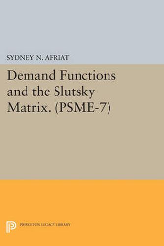 Cover image for Demand Functions and the Slutsky Matrix. (PSME-7), Volume 7