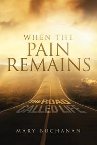 Cover image for When The Pain Remains: The Road Call Life