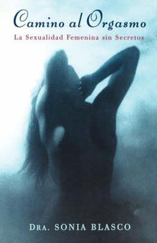 Cover image for Camino Al Orgasmo: La Sexualidad Femenina Sin Secretos