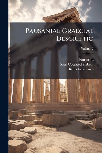 Cover image for Pausaniae Graeciae Descriptio, Volume 3