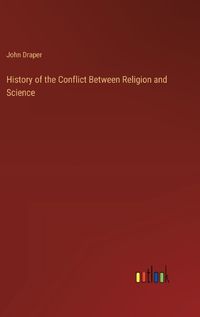 Cover image for History of the Conflict Between Religion and Science