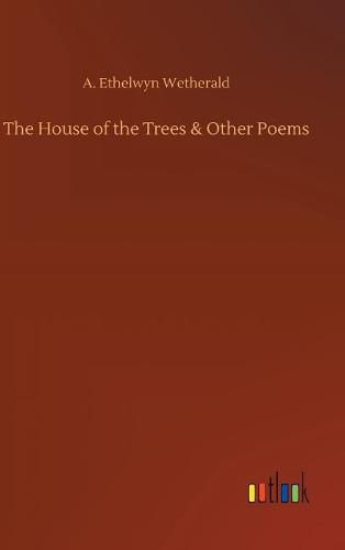 Cover image for The House of the Trees & Other Poems