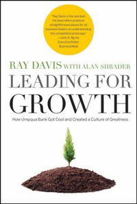 Cover image for Leading for Growth: How Umpqua Bank Got Cool and Created a Culture of Greatness