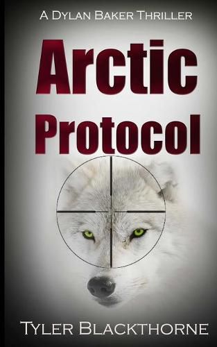 Cover image for Arctic Protocol: A Dylan Baker Thriller