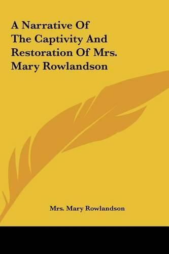 Cover image for A Narrative of the Captivity and Restoration of Mrs. Mary Rowlandson
