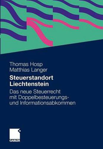 Steuerstandort Liechtenstein: Das neue Steuerrecht mit Doppelbesteuerungs- und Informationsabkommen