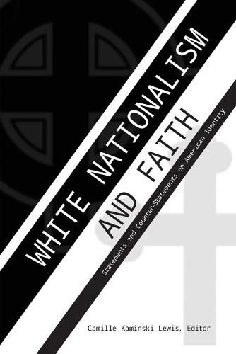 Cover image for White Nationalism and Faith: Statements and Counter-Statements on American Identity