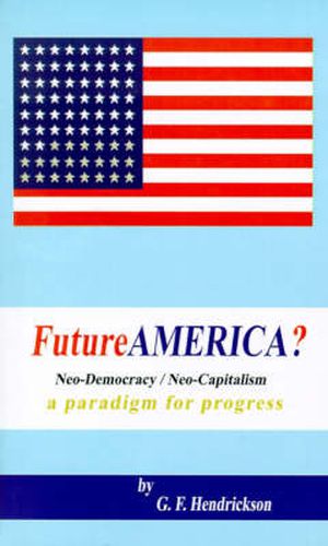 Cover image for Futureamerica?: Neo-democracy/neo-capitalism: A Paradigm for Progress