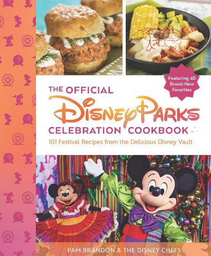 Cover image for The Official Disney Parks Celebration Cookbook: 101 Festival Recipes from the Delicious Disney Vault