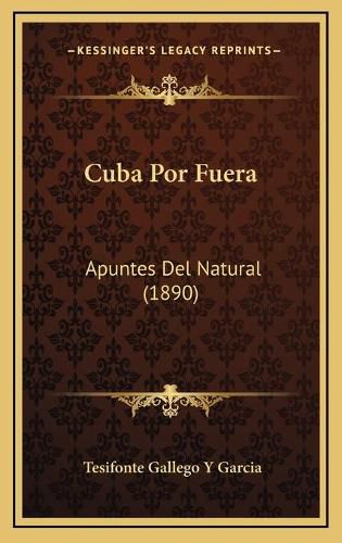 Cover image for Cuba Por Fuera: Apuntes del Natural (1890)