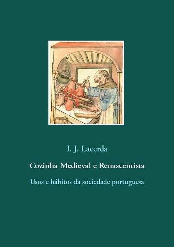 Cover image for Cozinha Medieval e Renascentista: Usos e habitos da sociedade portuguesa