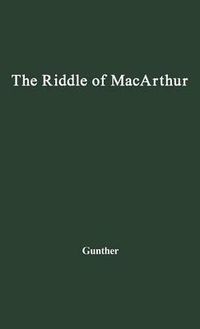 Cover image for The Riddle of MacArthur: Japan, Korea, and the Far East