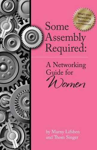Cover image for Some Assembly Required: A Networking Guide for Women