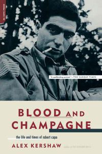 Cover image for Blood and Champagne: The Life and Times of Robert Capa
