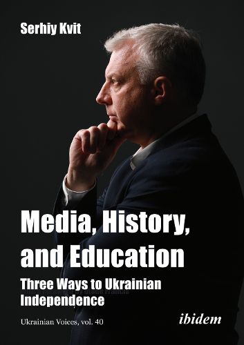 Cover image for Media, History, and Education - Three Ways to Ukrainian Independence