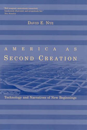 Cover image for America as Second Creation: Technology and Narratives of New Beginnings