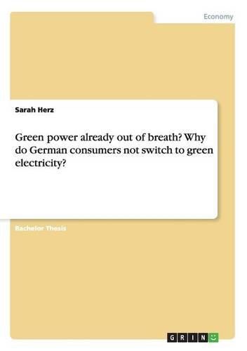 Cover image for Green Power Already Out of Breath? Why Do German Consumers Not Switch to Green Electricity?