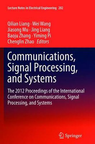 Communications, Signal Processing, and Systems: The 2012 Proceedings of the International Conference on Communications, Signal Processing, and Systems