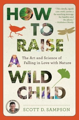 Cover image for How to Raise a Wild Child: The Art and Science of Falling in Love with Nature