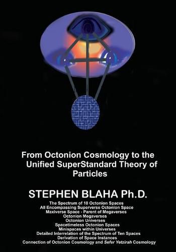 From Octonion Cosmology to the Unified SuperStandard Theory of Particles