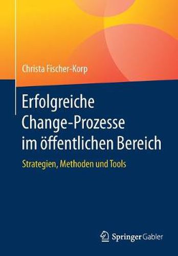 Cover image for Erfolgreiche Change-Prozesse Im OEffentlichen Bereich: Strategien, Methoden Und Tools