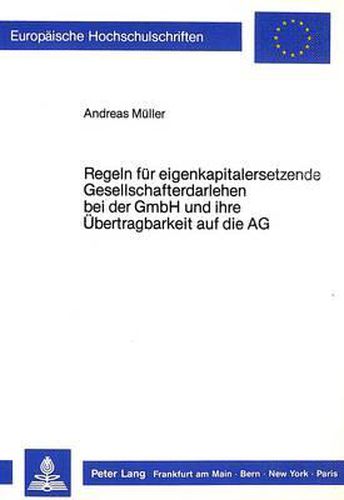 Regeln Fuer Eigenkapitalersetzende Gesellschafterdarlehen Bei Der Gmbh Und Ihre Uebertragbarkeit Auf Die AG