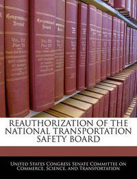 Cover image for Reauthorization of the National Transportation Safety Board