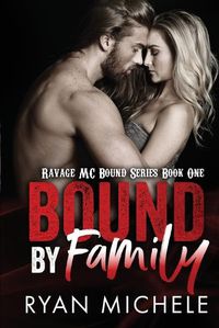 Cover image for Bound by Family: Ravage MC Bound Series