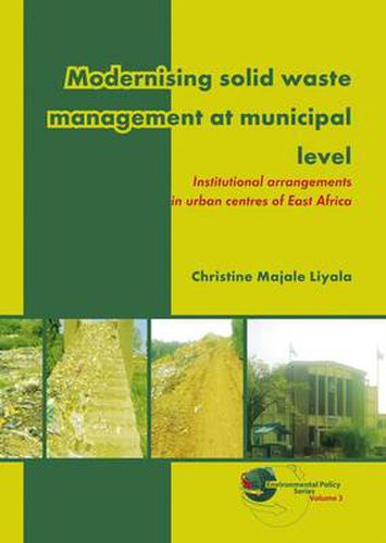 Cover image for Modernising Solid Waste Management at Municipal Level: Institutional Arrangements in Urban Centres of East Africa