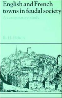 Cover image for English and French Towns in Feudal Society: A Comparative Study