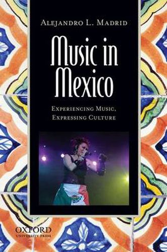 Cover image for Music in Mexico: Experiencing Music, Expressing Culture