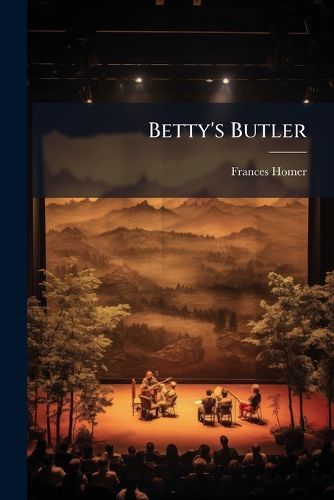 Cover image for Betty's Butler: A Comedy in One Act...