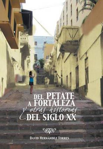 Cover image for del Petate a Fortaleza y Otras Historias del Siglo XX