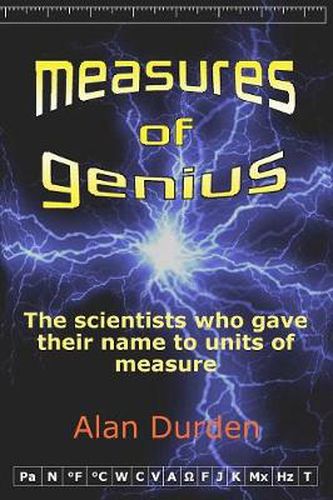 Cover image for Measures of Genius: The Scientists Who Gave Their Name to Units of Measure