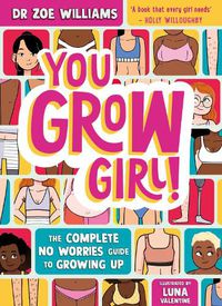 Cover image for You Grow Girl: The No Worries Guide to Growing up for Girls
